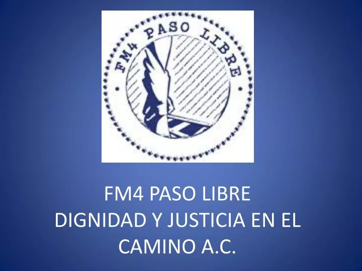 fm4 paso libre dignidad y justicia en el camino a c