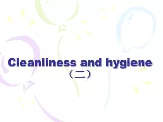 Cleanliness and hygiene ???