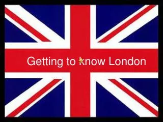 Getting to know London