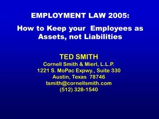 EMPLOYMENT LAW 2005: How to Keep your Employees as Assets, not Liabilities