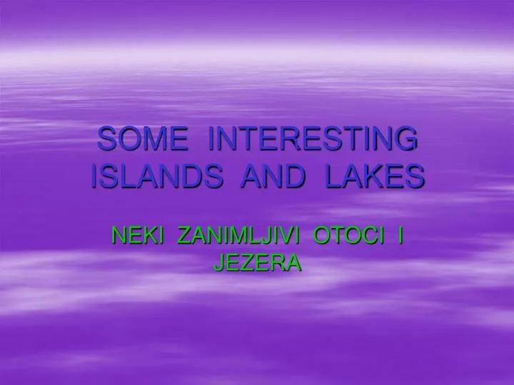 some interesting islands and lakes