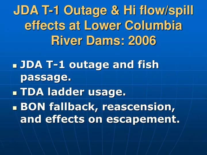 jda t 1 outage hi flow spill effects at lower columbia river dams 2006