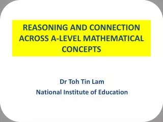 REASONING AND CONNECTION ACROSS A-LEVEL MATHEMATICAL CONCEPTS