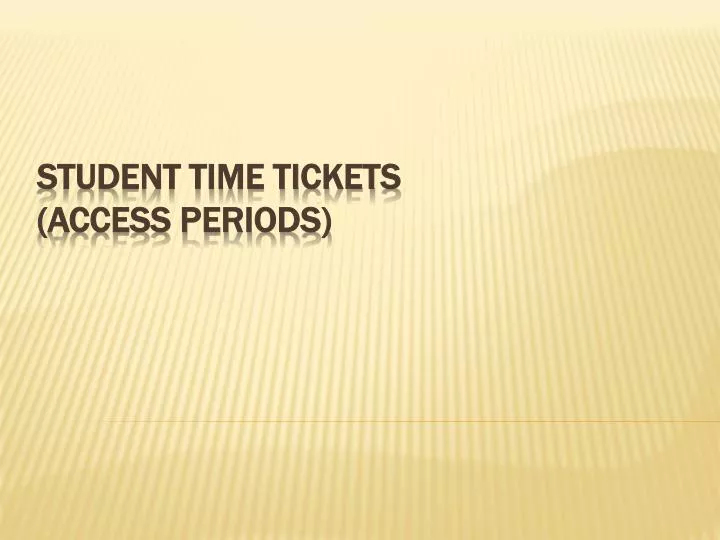 student time tickets access periods