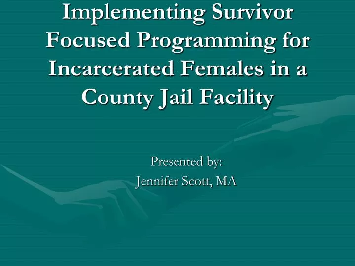 implementing survivor focused programming for incarcerated females in a county jail facility