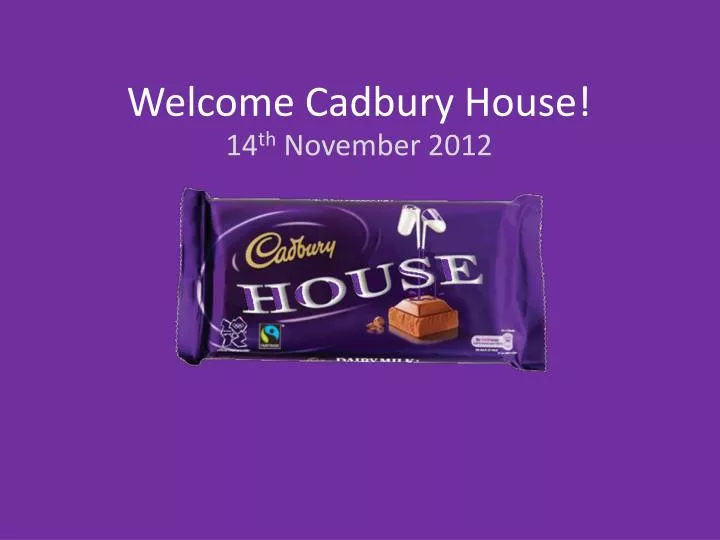 welcome cadbury house