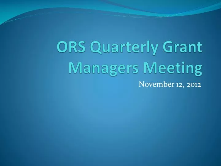 ors quarterly grant managers meeting
