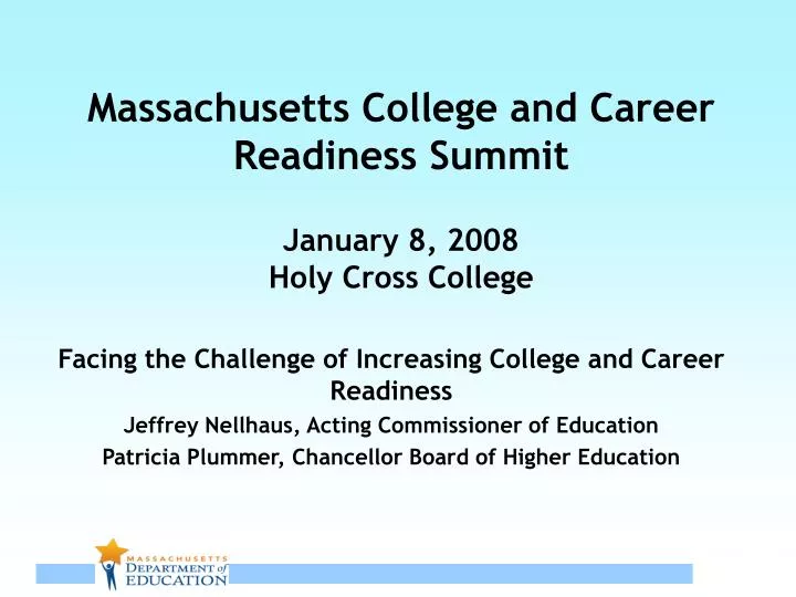 massachusetts college and career readiness summit january 8 2008 holy cross college