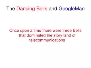 The Dancing Bells and GoogleMan