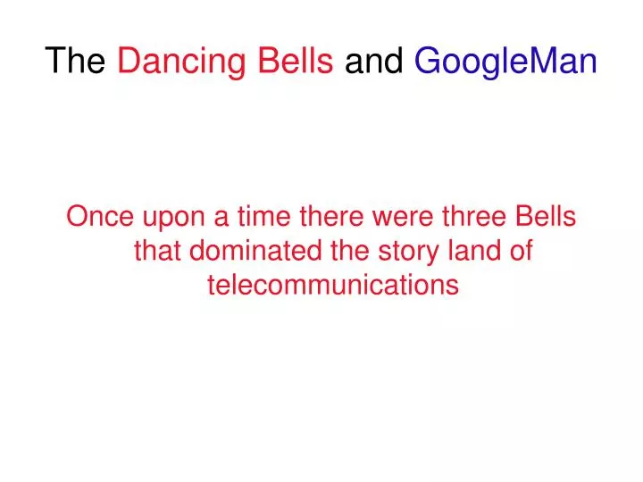 the dancing bells and googleman