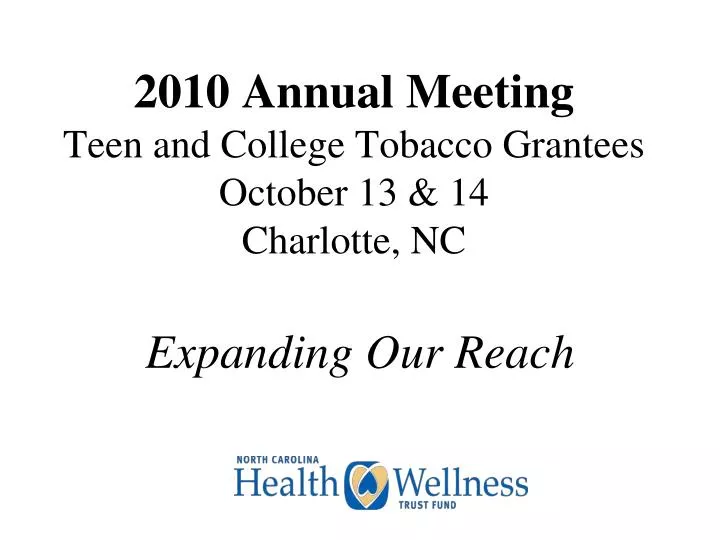 2010 annual meeting teen and college tobacco grantees october 13 14 charlotte nc
