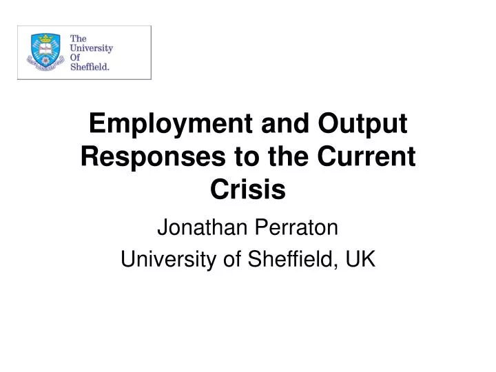 employment and output responses to the current crisis