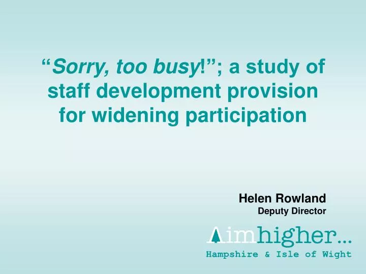 sorry too busy a study of staff development provision for widening participation