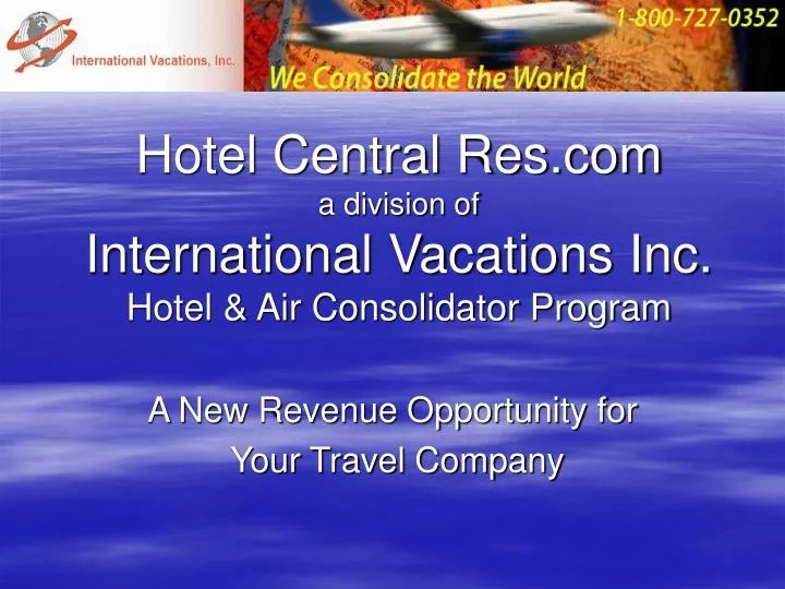 hotel central res com a division of international vacations inc hotel air consolidator program