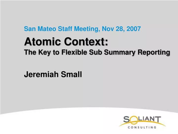 atomic context the key to flexible sub summary reporting
