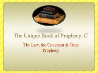 The Unique Book of Prophecy: C