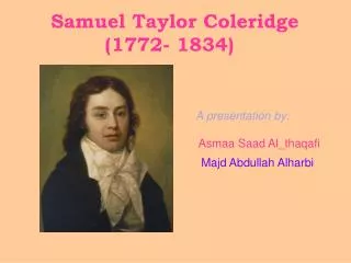 Samuel Taylor Coleridge (1772- 1834)