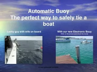 Automatic Buoy The perfect way to safely tie a boat