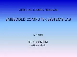 2008 UCSD COSMOS PROGRAM EMBEDDED COMPUTER SYSTEMS LAB
