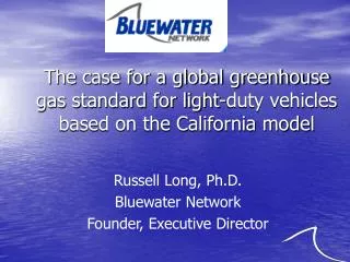 Russell Long, Ph.D. Bluewater Network Founder, Executive Director