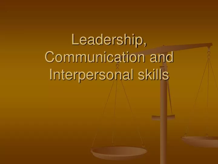 leadership communication and interpersonal skills