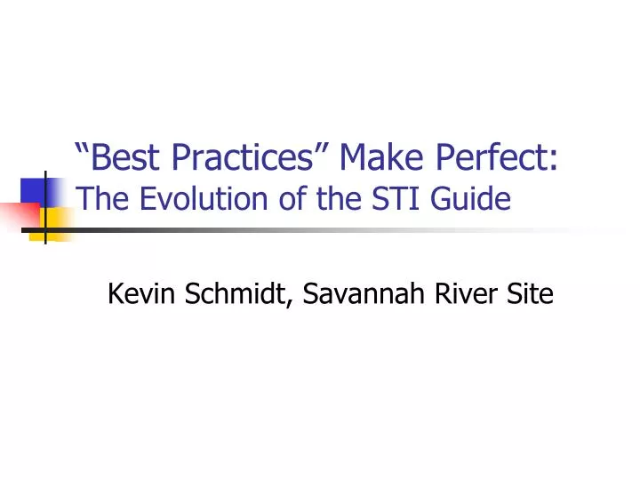 best practices make perfect the evolution of the sti guide