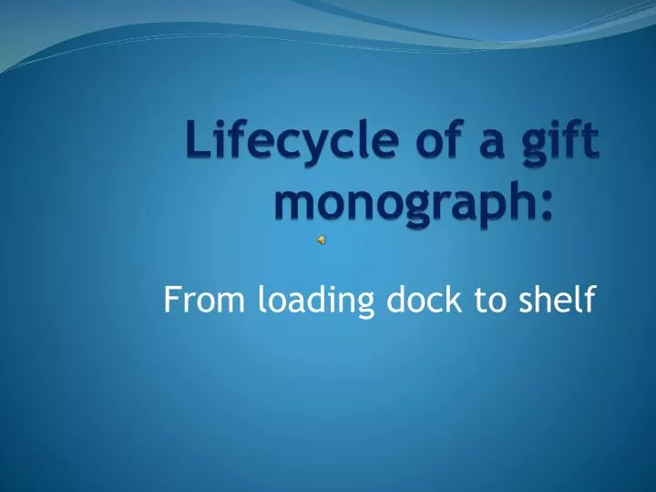 lifecycle of a gift monograph
