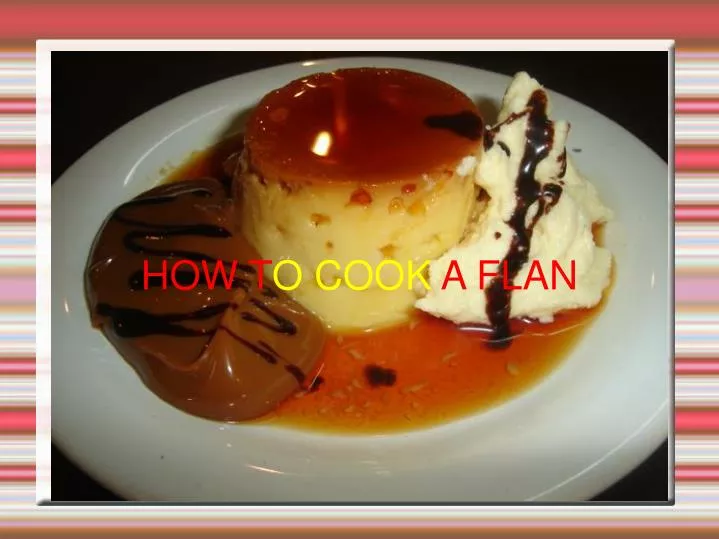 how to cook a flan