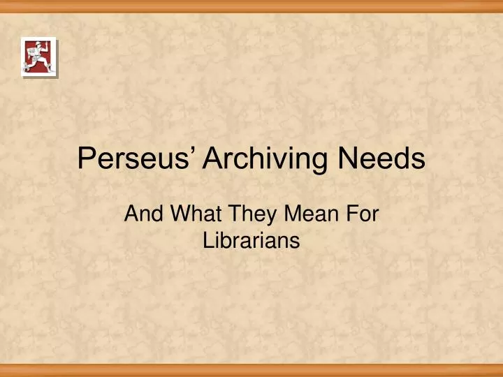 perseus archiving needs