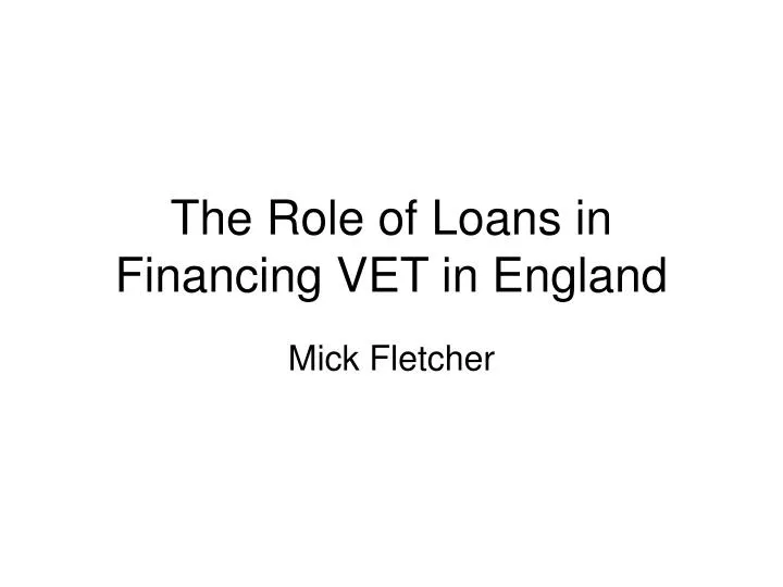 the role of loans in financing vet in england