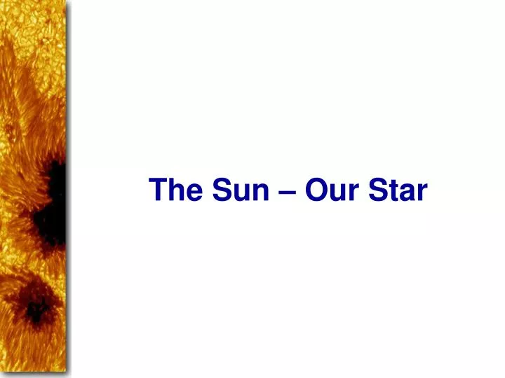 the sun our star
