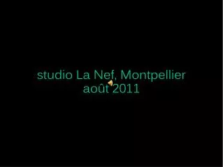 studio la nef montpellier ao t 2011