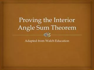 Proving the Interior Angle Sum Theorem