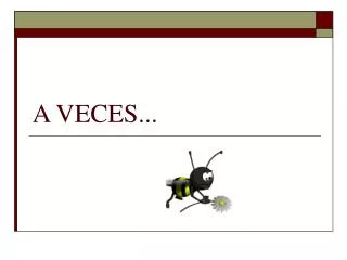 a veces