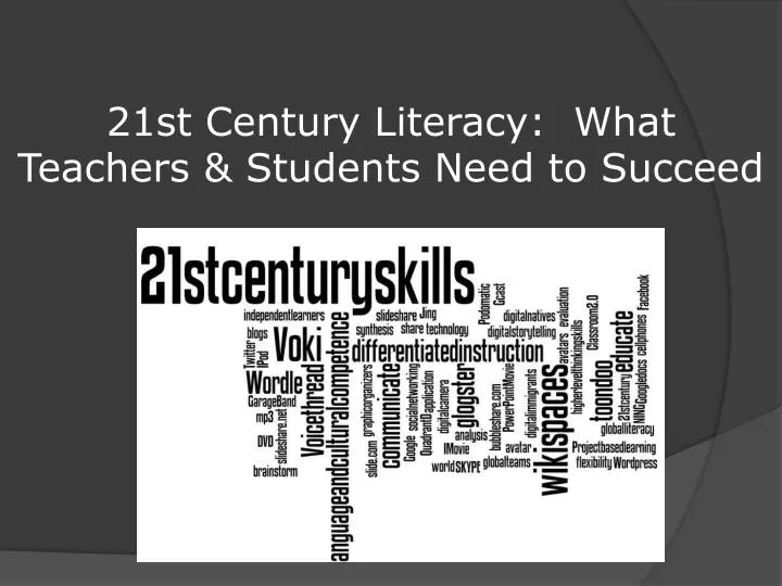 21st century literacy what teachers students need to succeed