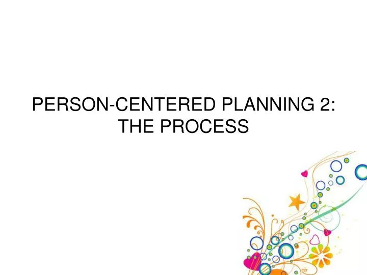 person centered planning 2 the process
