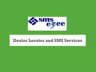 Dealer Locator and SMS Services