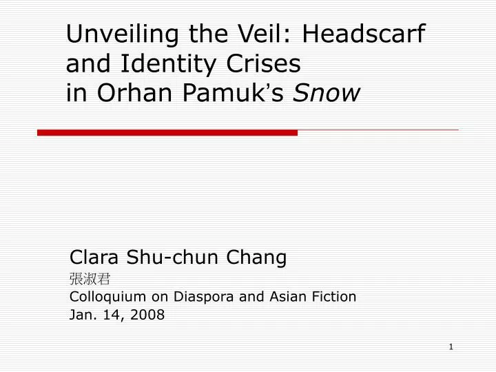 unveiling the veil headscarf and identity crises in orhan pamuk s snow