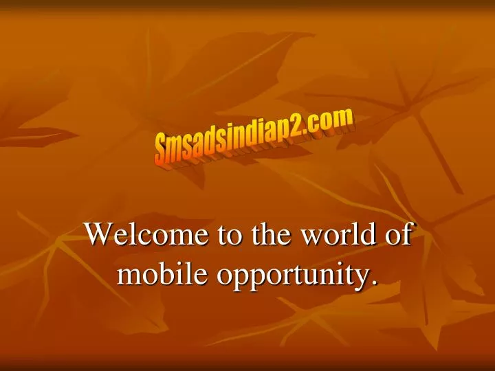 welcome to the world of mobile opportunity