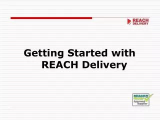 Getting Started with REACH Delivery