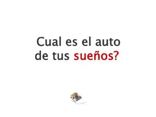 cual es el auto de tus sue os