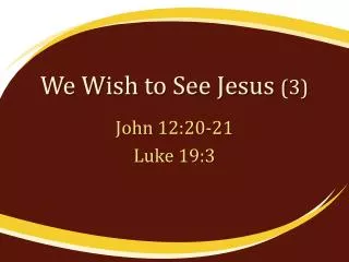 We Wish to See Jesus (3)