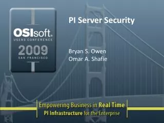 PI Server Security Bryan S. Owen Omar A. Shafie