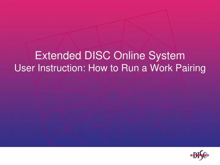 extended disc online system user instruction how to run a work pairing