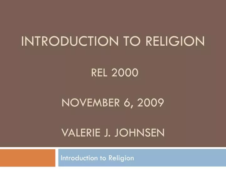 introduction to religion rel 2000 november 6 2009 valerie j johnsen