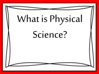 What is P hysical Science?