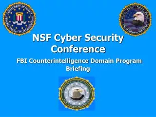NSF Cyber Security Conference FBI Counterintelligence Domain Program Briefing