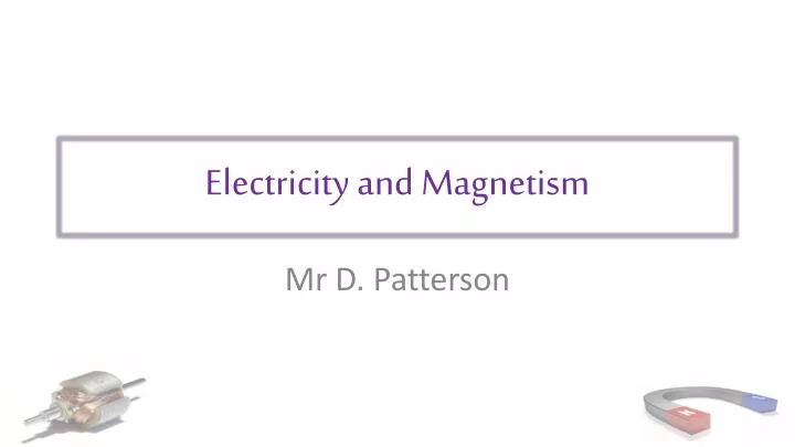 electricity and magnetism