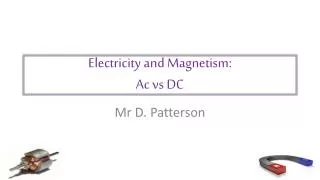 Electricity and Magnetism: Ac vs DC