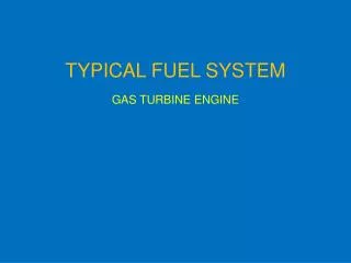 TYPICAL FUEL SYSTEM